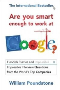 Книга Are You Smart Enough to Work at Google?: Fiendish Puzzles and Impossible Interview Questions from the World's Top Companies