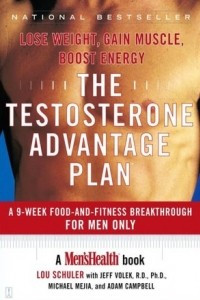 Книга The Testosterone Advantage Plan: Lose Weight, Gain Muscle, Boost Energy