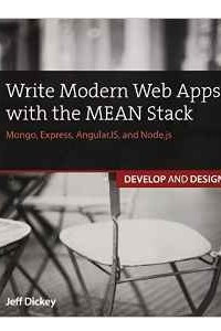 Write Modern Web Apps with the MEAN Stack:Mongo, Express, AngularJS,  and Node.js (Develop and Design)