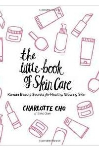 Книга The Little Book of Skin Care: Korean Beauty Secrets for Healthy, Glowing Skin