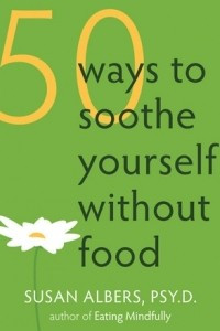 Книга 50 Ways to Soothe Yourself Without Food
