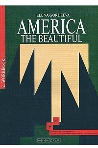 Книга America: The Beautiful: Workbook / Американский английский. Интенсивный курс для продолжающих. В 3 книгах. Книга 2. Рабочая тетрадь