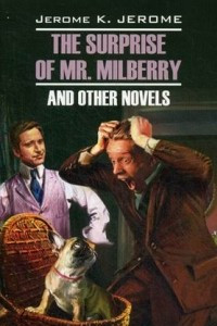 Книга The Surprise of Mr. Milberry and Other Novels