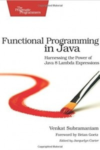 Книга Functional Programming in Java: Harnessing the Power Of Java 8 Lambda Expressions