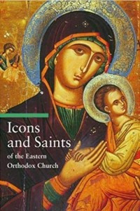 Книга Icons and Saints of the Eastern Orthodox Church