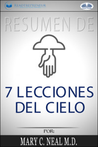 Книга Resumen De 7 Lecciones Del Cielo, Por Mary C. Neal M.D.