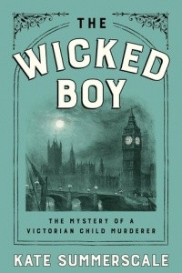 Книга The Wicked Boy: The Mystery of a Victorian Child Murderer