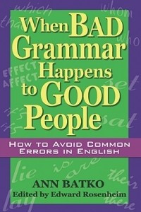 Книга When Bad Grammar Happens to Good People: How to Avoid Common Errors in English