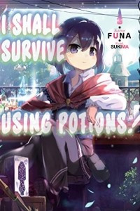 Книга I Shall Survive Using Potions! Volume 1