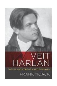 Книга Veit Harlan: The Life and Work of a Nazi Filmmaker