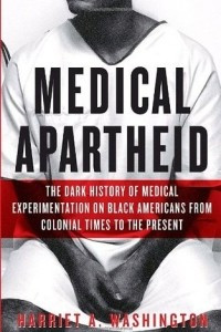 Книга Medical Apartheid: The Dark History of Medical Experimentation on Black Americans from Colonial Times to the Present