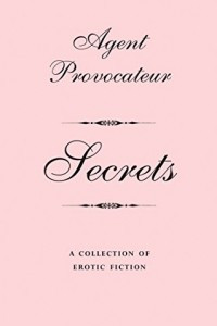 Книга Agent Provocateur: Secrets: A Collection of Erotic Fiction