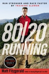 80/20 Running: Run Stronger and Race Faster By Training Slower