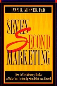 Книга 7 Second Marketing: How to Use Memory Hooks to Make You Instantly Stand Out in a Crowd