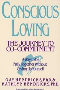 Книга Conscious Loving: The Journey to Co-Committment