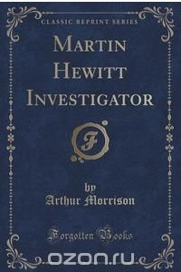 Книга Martin Hewitt Investigator (Classic Reprint)