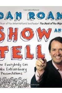Книга Show & Tell: How Everybody Can Make Extraordinary Presentations