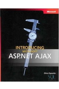 Introducing Microsoft ASP.NET AJAX (Pro - Developer)