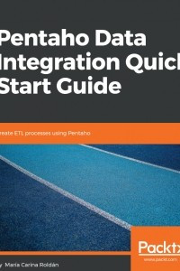 Книга Pentaho Data Integration Quick Start Guide