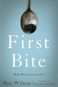 Книга First Bite: How We Learn to Eat