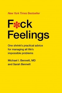 Книга F*ck Feelings: One Shrink's Practical Advice for Managing All Life's Impossible Problems