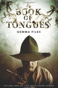 Книга A Book of Tongues Volume 1 of the Hexslinger Series