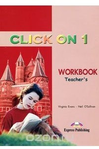 Книга Click On 1: Workbook: Teacher's
