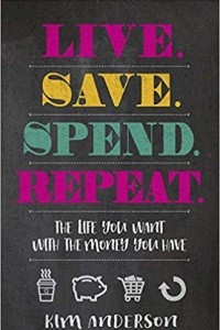 Книга Live. Save. Spend. Repeat.: The Life You Want with the Money You Have