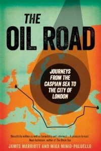 Книга The Oil Road: Journeys From The Caspian Sea To The City Of London