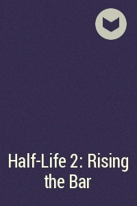 Книга Half-Life 2: Rising the Bar