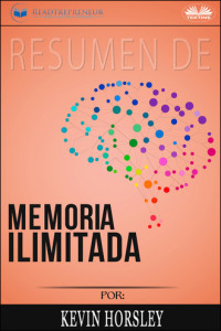 Книга Resumen De Memoria Ilimitada, Por Kevin Horsley