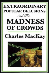 Книга Extraordinary Popular Delusions and the Madness of Crowds