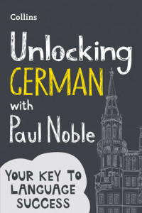 Книга Unlocking German with Paul Noble: Your key to language success with the bestselling language coach