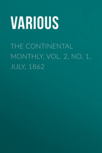 Книга The Continental Monthly, Vol. 2, No. 1, July, 1862