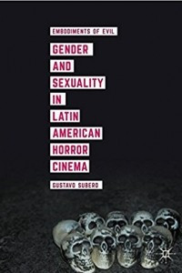 Книга Gender and Sexuality in Latin American Horror Cinema: Embodiments of Evil