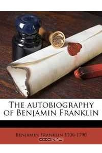 Книга The autobiography of Benjamin Franklin