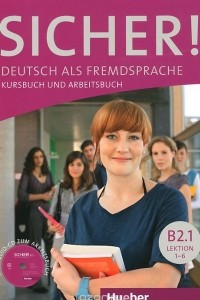 Книга Sicher! Niveau B2.1: Deutsch als Fremdsprache: Kursbuch und Arbeitsbuch: Lektion 1-6