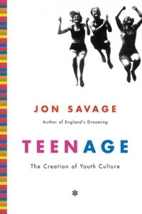 Книга Teenage: The Creation of Youth Culture