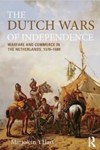 Книга The Dutch Wars of Independence: Warfare and Commerce in the Netherlands 1570-1680: The Eighty Years Struggle, 1566-1648