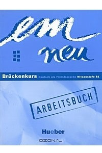 Книга Em Neu: Bruckenkurs: Deutsch als Fremdsprache: Niveaustufe B1: Arbeitsbuch