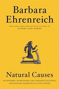 Книга Natural Causes: An Epidemic of Wellness, the Certainty of Dying, and Killing Ourselves to Live Longer