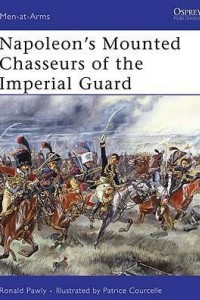 Книга Napoleon’s Mounted Chasseurs of the Imperial Guard