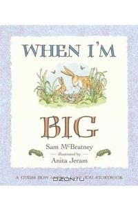 Книга When I'm Big: A Guess How Much I Love You Storybook