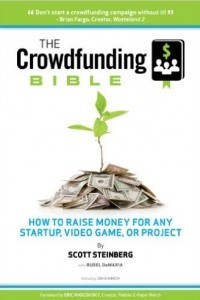 Книга The Crowdfunding Bible: How to Raise Money for Any Startup, Video Game or Project