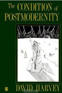 Книга The Condition of Postmodernity: An Enquiry into the Origins of Cultural Change