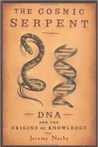 Книга The Cosmic Serpent: DNA and the Origins of Knowledge