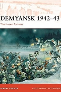 Книга Demyansk 1942–43: The frozen fortress