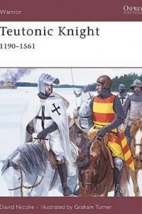 Книга Teutonic Knight: 1190–1561