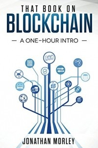 Книга That Book on Blockchain: A One-Hour Intro