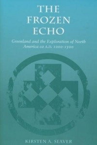 Книга The Frozen Echo: Greenland and the Exploration of North America, ca. A.D. 1000-1500